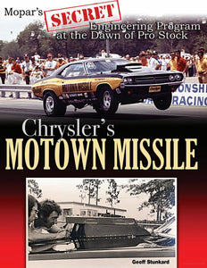 Chrysler's Motown Missile: Mopar's Secret Engineering Program at the Dawn of Pro Stock CT655