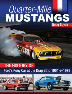 Quarter-Mile Mustangs: The History of Ford's Pony Car at the Dragstrip 1964-1/2-1978 CT680