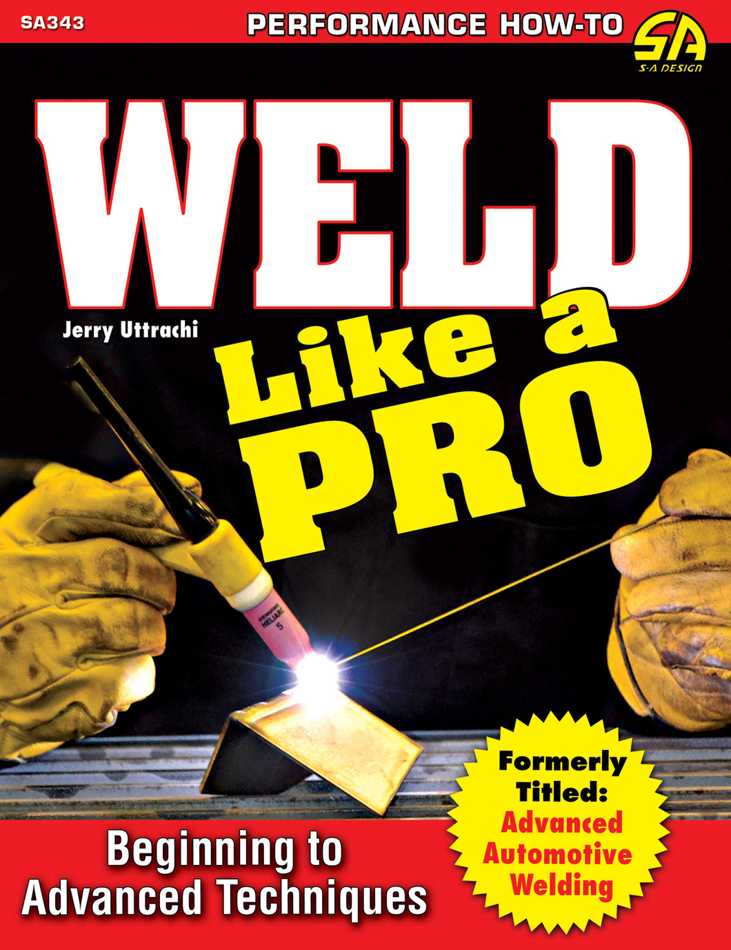 Weld Like a Pro: Beginning to Advanced Techniques SA343