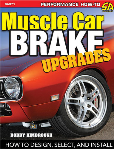 Muscle Car Brake Upgrades: How to Design, Select, and Install SA371