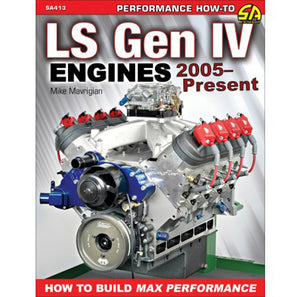 LS Gen IV Engines 2005 - Present: How to Build Max Performance SA413