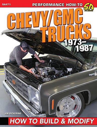 Chevy/GMC Trucks 1973-1987: How to Build & Modify SA471