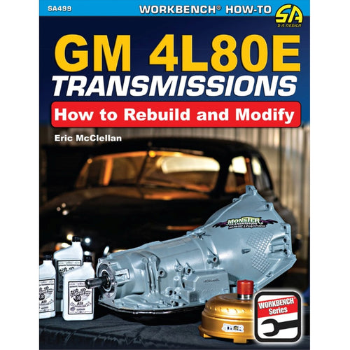 GM 4L80E Transmissions: How to Rebuild and Modify SA499